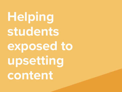 Helping students exposed to upsetting content